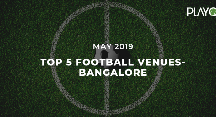 5 Top-Rated Football Venues In Bangalore- May 2019
