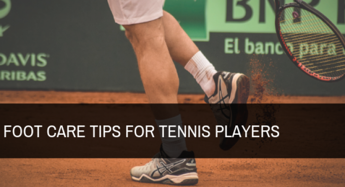 Tennis: 5 Footcare Tips That You Must Know