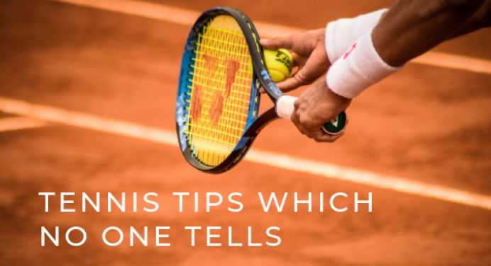 5 Tennis Tips Which No One Tells You