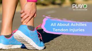 What Should You Know About Achilles Tendon Injuries? | Playo