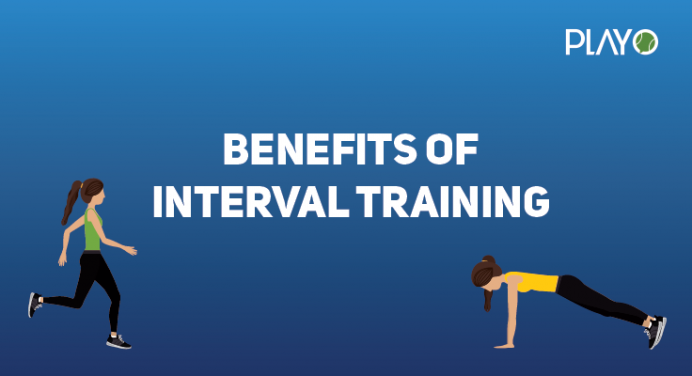Benefits Of Interval Training That You Should Be Aware Of