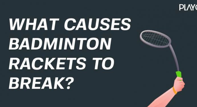 Why Do Badminton Rackets Break? | Reasons for Damage